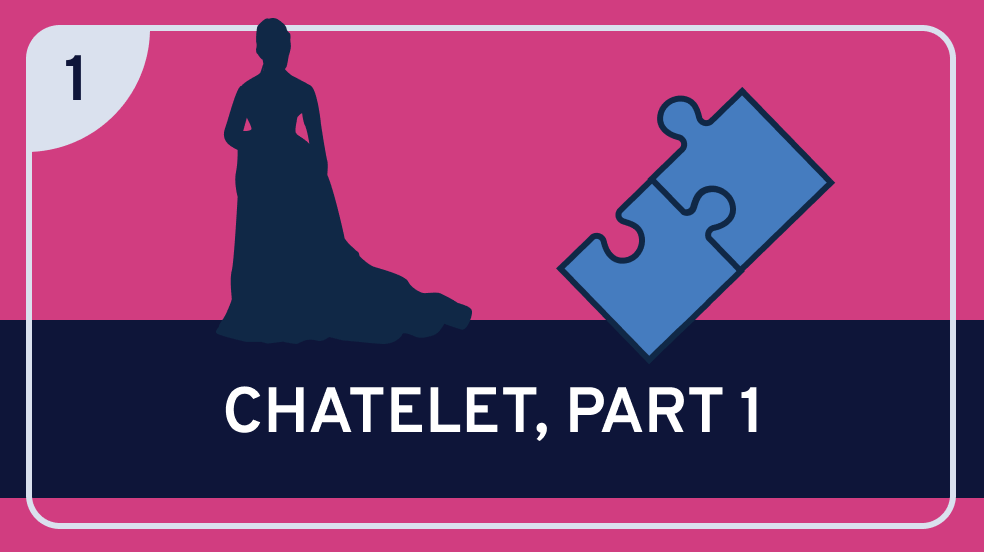 Chatelet, Part 1