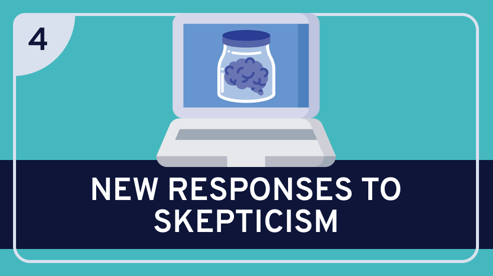 Epistemology: 4. New Responses to Skepticism