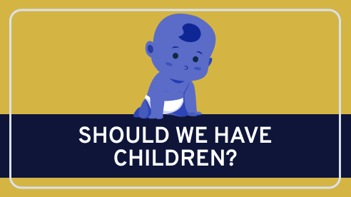 Should We Have Children?