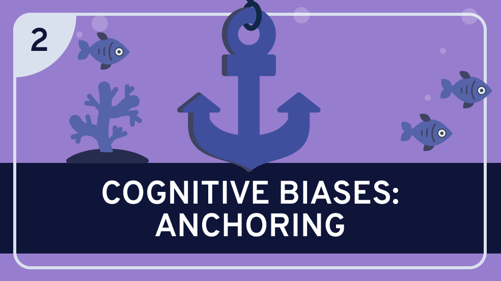 Cognitive Biases: Anchoring