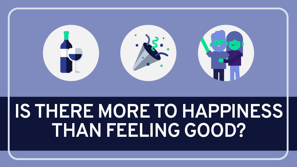 Is there more to happiness than feeling good?