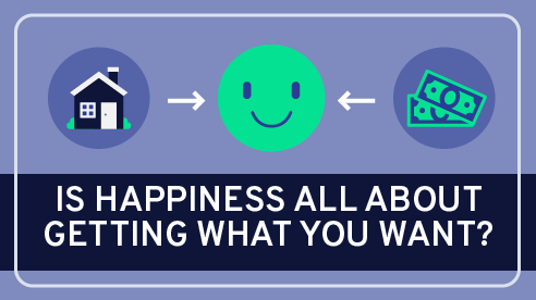 Is Happiness All about Getting What You Want?