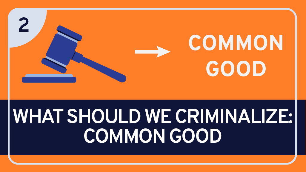 What Should We Criminalize: The Common Good