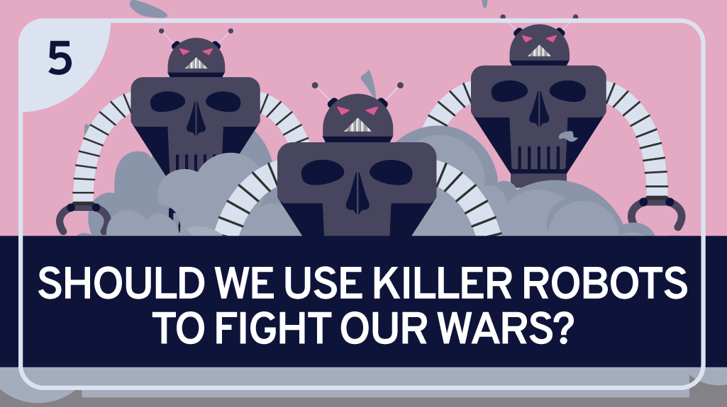 Should We Use Killer Robots to Fight Our Wars?